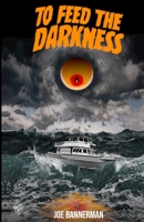 To Feed the Darkness 1387682105 Book Cover