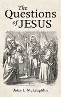 The Questions of Jesus Meditations on the New Testament: Meditations on the New Testament 1725276232 Book Cover