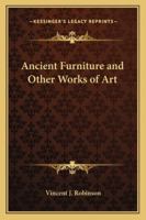 Ancient Furniture and Other Works of Art 1417948590 Book Cover