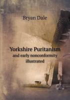 Yorkshire Puritanism and Early Nonconformity Illustrated 5518559461 Book Cover