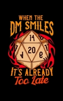 When the DM Smiles It's Already Too Late: When the DM Smiles, It's Already Too Late Gaming 2020 Pocket Sized Weekly Planner & Gratitude Journal (53 ... - Small Fit For Purses, Backpacks & Pockets 1678694398 Book Cover