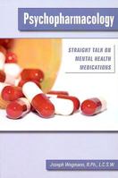 Psychopharmacology: Straight Talk on Mental Health Medications 193612811X Book Cover
