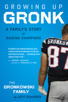 Growing Up Gronk: A Family’s Story of Raising Champions 0544334582 Book Cover