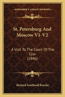 St. Petersburg And Moscow V1-V2: A Visit To The Court Of The Czar 1164952730 Book Cover
