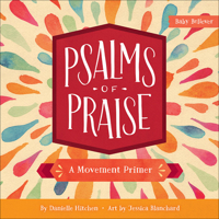 Psalms of Praise: A Movement Primer 073697234X Book Cover
