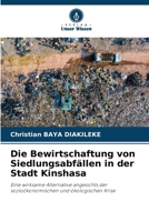 Die Bewirtschaftung von Siedlungsabfällen in der Stadt Kinshasa (German Edition) 620831366X Book Cover
