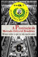 A Prostitui��o Do Mercado Editorial Brasileiro. Relatos Sobre O Que Eu N�o Queria Saber 1091432104 Book Cover