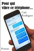Pour qui vibre ce telephone... 2955803219 Book Cover