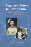Registered Nurse to Rear Admiral: A First for Women...A Nurse Forever 1732946485 Book Cover