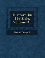 Histoire Du 16e Si Cle, Volume 3... 1249513464 Book Cover