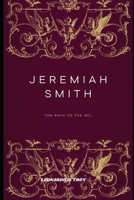 JEREMIAH SMITH: THE PATH TO THE NFL B0DTP1MXXW Book Cover