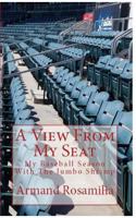 A View From My Seat: My Baseball Season With The Jumbo Shrimp 1985622688 Book Cover