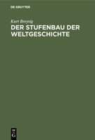 Der Stufen-Bau Und Die Gesetze Der Welt-Geschichte (Classic Reprint) 1141713926 Book Cover