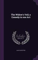 The Widow's Veil; A Comedy in One Act 1359638938 Book Cover