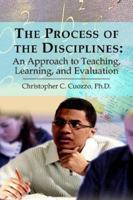 The Process of the Disciplines:An Approach to Teaching, Learning, and Evaluation 142089028X Book Cover