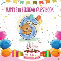 Happy 6th Birthday GuestBook: Celebration Message logbook journal For Visitors, Family and Friends to Write in Comments & Best Wishes With and Gift Log (Birthday Guestbook) 1692270494 Book Cover