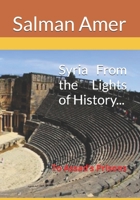 Syria From the Lights of History...: ... to Assad’s Prisons B0F72F9MW6 Book Cover