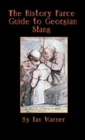 The History Farce Guide to Georgian Slang 1471711110 Book Cover