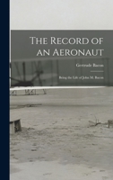 The Record of an Aeronaut: Being the Life of John M. Bacon 1016764014 Book Cover