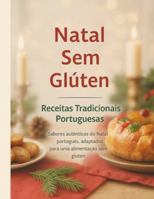 Natal Sem Glúten - Receitas Tradicionais Portuguesas B0G3XWZBZ2 Book Cover