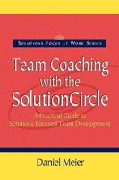 Team Coaching with the Solutioncircle (Solutions Focus at Work) 0954974913 Book Cover