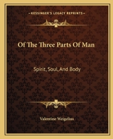 Of The Three Parts Of Man: Spirit, Soul, And Body 1425305482 Book Cover