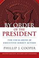 By Order of the President: The Use and Abuse of Executive Direct Action 0700620125 Book Cover