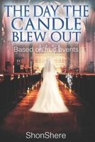 The Day The Candle Blew Out: Based on true events B08W7DPW83 Book Cover