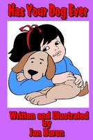 Has Your Dog Ever 1986017419 Book Cover