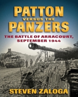 Patton Versus the Panzers: The Battle of Arracourt, September 1944 0811777499 Book Cover