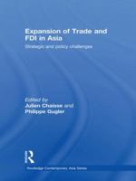 Expansion of Trade and FDI in Asia: Strategic and Policy Challenges 0415666074 Book Cover