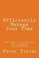 Efficiently Manage Your Time: Key steps to recognizing and conquering procrastination 197902202X Book Cover