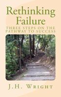 Rethinking Failure : 3 Steps on the Path to Your Success 1949820009 Book Cover