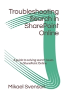 Troubleshooting Search in SharePoint Online: A guide to solving search issues in SharePoint Online 1080506411 Book Cover