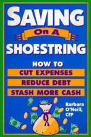 Saving on a Shoestring: How to Cut Expenses, Reduce Debt, and Stash More Cash 0793111188 Book Cover
