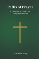 Paths of Prayer: A Collection of Prayers for Every Season of Life B0F1F5K5D5 Book Cover