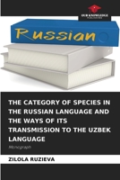The Category of Species in the Russian Language and the Ways of Its Transmission to the Uzbek Language 6205328682 Book Cover