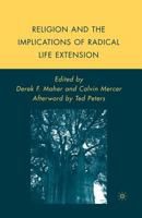 Religion and the Implications of Radical Life Extension 1349374709 Book Cover