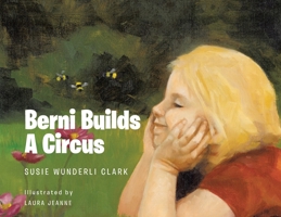 Berni Builds A Circus B0BZ63WG38 Book Cover