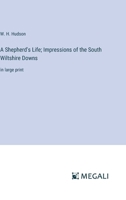 A Shepherd's Life; Impressions of the South Wiltshire Downs: in large print 3368366076 Book Cover