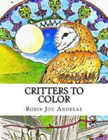 Critters to Color 1523717742 Book Cover