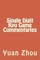 Single Digit Kyu Game Commentaries 1541186338 Book Cover