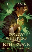 Death Whispers of the Etherwave (Legends of the Privateers) B0GVGJ8LZ5 Book Cover