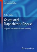 Gestational Trophoblastic Disease: Diagnostic and Molecular Genetic Pathology 1493959247 Book Cover