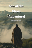 Son of the Ghost (Adventure) B0DP86QVLM Book Cover