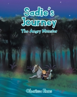 Sadie's Journey: The Angry Monster 1098006798 Book Cover