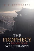 The Prophecy: The Blood War Over Humanity 1645316777 Book Cover
