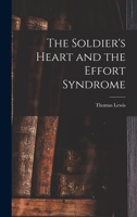 The Soldier's Heart and the Effort Syndrome - Primary Source Edition 1016126344 Book Cover