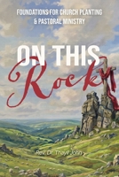 On This Rock: Foundations for Church Planting & Pastoral Ministry B0H589X7GT Book Cover