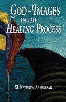 God-Images in the Healing Process 0800625862 Book Cover